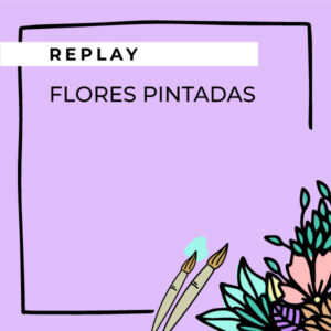 Workshop de Flores Pintadas - Replay